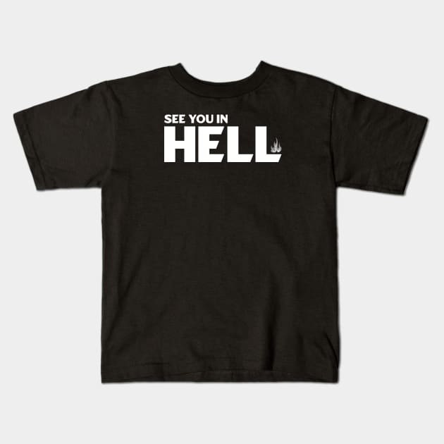 See You in Hell Kids T-Shirt by dentikanys